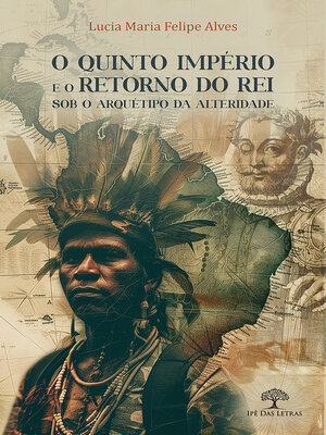 cover image of O Quinto Império e o Retorno do Rei Sob o Arquétipo da Alteridade
